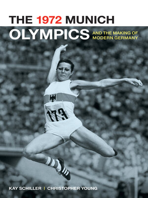 cover image of The 1972 Munich Olympics and the Making of Modern Germany